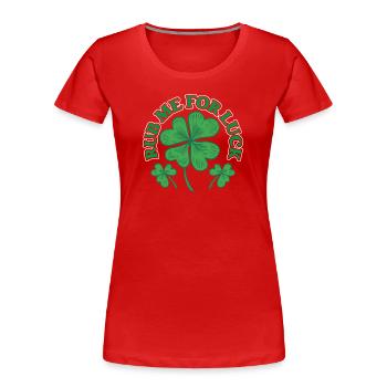 Rub Me for Happiness Ireland Irish Irish Irish - Women's Premium Organic T-Shirt - red - Front - Mia (176cm)