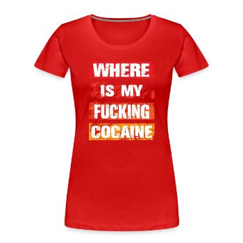 Où est ma putain de cocaïne - T-shirt bio Premium Femme - rouge - Devant - Mia (176cm)