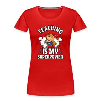 Teaching Is My Superpower - Women's Premium Organic T-Shirt - red - Front - Mia (176cm)