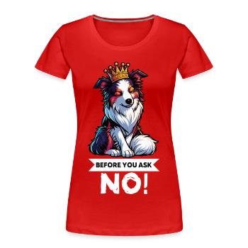 Before You Ask Australian Shepherd Aussie Aussies - Women's Premium Organic T-Shirt - red - Front - Mia (176cm)
