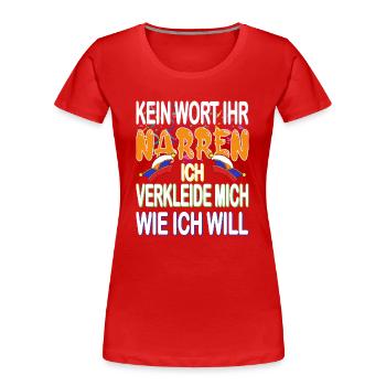 Ihr Narren verkleide mich wie ich will zu Karneval - Frauen Premium Bio T-Shirt - Rot - Vorne - Mia (176cm)