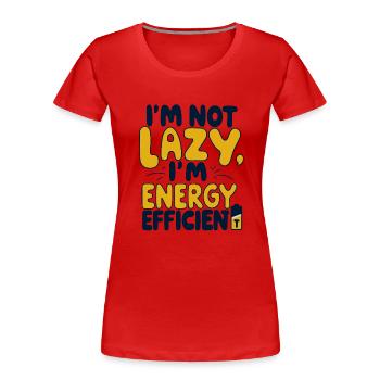 Économe en énergie au lieu de paresseux - T-shirt bio Premium Femme - rouge - Devant - Mia (176cm)