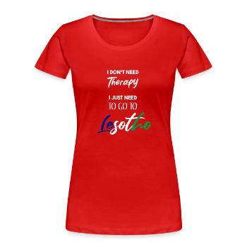 Je n’ai pas besoin de thérapie Lesotho idée cadeau drôle - T-shirt bio Premium Femme - rouge - Devant - Mia (176cm)