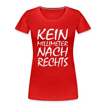 kein millimeter nach rechts - Frauen Premium Bio T-Shirt - Rot - Vorne - Mia (176cm)