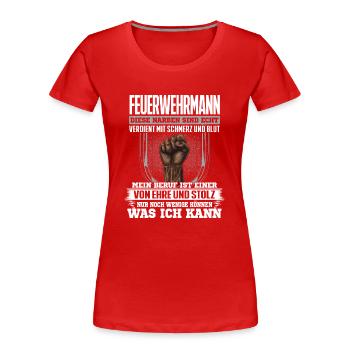 FEUERWEHRMANN - Ehre und Stolz - Frauen Premium Bio T-Shirt - Rot - Vorne - Mia (176cm)