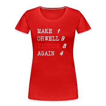 Make Orwell Fiction Again | 1984 - T-shirt bio Premium Femme - rouge - Devant - Mia (176cm)