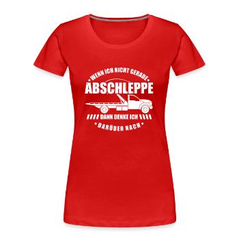 Wenn ich nicht gerade abschleppe - Frauen Premium Bio T-Shirt - Rot - Vorne - Mia (176cm)
