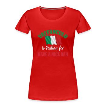 Vaffanculo ist italienisch für einen schönen Tag - Frauen Premium Bio T-Shirt - Rot - Vorne - Mia (176cm)