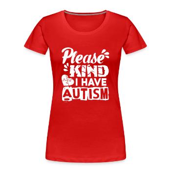 Autism Awareness I Have Autism - Women's Premium Organic T-Shirt - red - Front - Mia (176cm)