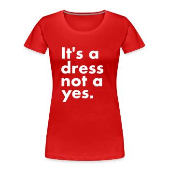 C'est une robe pas un oui Harcèlement sexuel femmes - T-shirt bio Premium Femme - rouge - Devant - Mia (176cm)