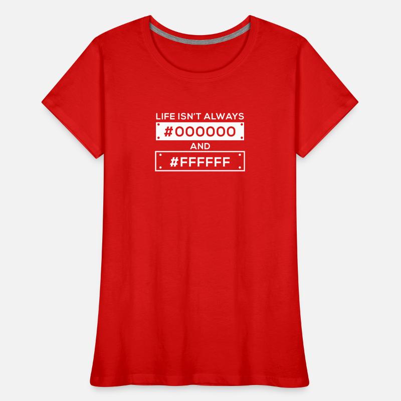 Das Leben Ist Nicht Immer Schwarz Und Weiß Hexcode Frauen Premium Bio T-Shirt