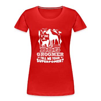 Dog Groomer I'm A Dog Groomer Shirts - Women's Premium Organic T-Shirt - red - Front - Mia (176cm)