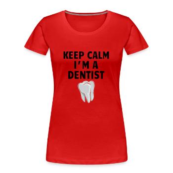 DENTIST / DENTAL HYGIENE keep calm - Frauen Premium Bio T-Shirt - Rot - Vorne - Mia (176cm)
