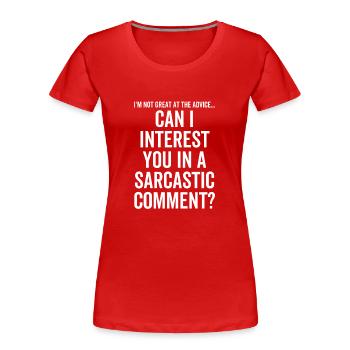 Can I Interest You In a Sarcastic Comment - Women's Premium Organic T-Shirt - red - Front - Mia (176cm)