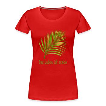 Das Leben ist schön - Frauen Premium Bio T-Shirt - Rot - Vorne - Mia (176cm)