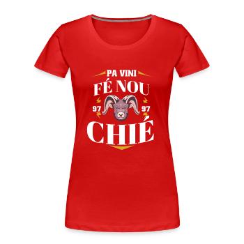 pa vini fé nou chié - T-shirt bio Premium Femme - rouge - Devant - Mia (176cm)