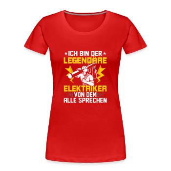 Ich bin der legendäre Elektriker Elektro - Frauen Premium Bio T-Shirt - Rot - Vorne - Mia (176cm)
