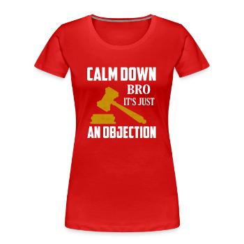 Calmez-vous Bro C’est juste une objection Avocat Attor - T-shirt bio Premium Femme - rouge - Devant - Mia (176cm)