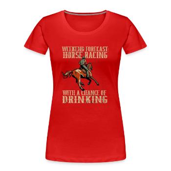 Weekend Forecast Horse Racing Chance of Drinking - Frauen Premium Bio T-Shirt - Rot - Vorne - Mia (176cm)