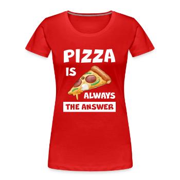 La pizza est toujours la réponse à la pizza drôle - T-shirt bio Premium Femme - rouge - Devant - Mia (176cm)