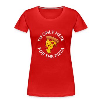Je ne suis là que pour la pizza Drôle de pizza - T-shirt bio Premium Femme - rouge - Devant - Mia (176cm)
