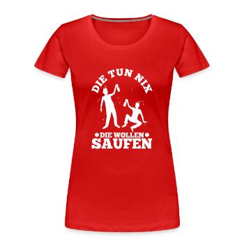 Die tun nix die wollen nur saufen - Frauen Premium Bio T-Shirt - Rot - Vorne - Mia (176cm)