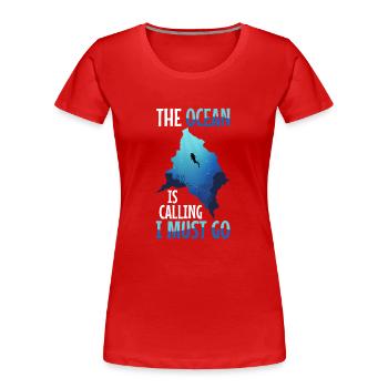 The ocean is calling and i must go - Women's Premium Organic T-Shirt - red - Front - Mia (176cm)