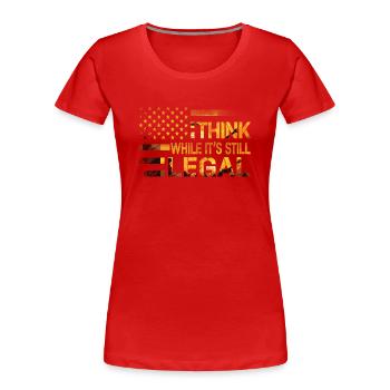 Think While Its Still Legal - Frauen Premium Bio T-Shirt - Rot - Vorne - Mia (176cm)
