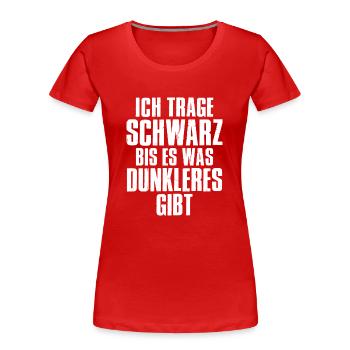 Ich trage schwarz bis es was dunkleres gibt - Frauen Premium Bio T-Shirt - Rot - Vorne - Mia (176cm)