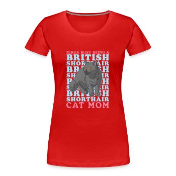 British Shorthair Mom | Chat Chat Papa Cadeau - T-shirt bio Premium Femme - rouge - Devant - Mia (176cm)