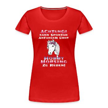 Hobby Horsing Hobby Horse - Frauen Premium Bio T-Shirt - Rot - Vorne - Mia (176cm)
