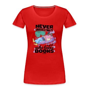 Never Underestimate A Girl Who Loves Books - Frauen Premium Bio T-Shirt - Rot - Vorne - Mia (176cm)