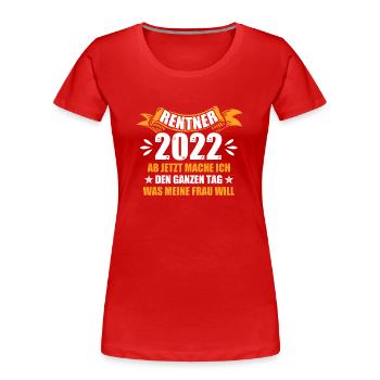 Rentner 2022 Rente Ruhestand - Frauen Premium Bio T-Shirt - Rot - Vorne - Mia (176cm)