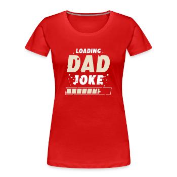 Papa Witz Dad Joke Jokes Vater - Frauen Premium Bio T-Shirt - Rot - Vorne - Mia (176cm)