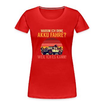 Warum ich ohne Akku fahre Anti E-Auto - Frauen Premium Bio T-Shirt - Rot - Vorne - Mia (176cm)