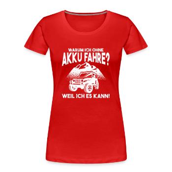 Warum ich ohne Akku fahre Anti E-Auto - Frauen Premium Bio T-Shirt - Rot - Vorne - Mia (176cm)