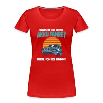 Warum ich ohne Akku fahre Anti E-Auto - Frauen Premium Bio T-Shirt - Rot - Vorne - Mia (176cm)