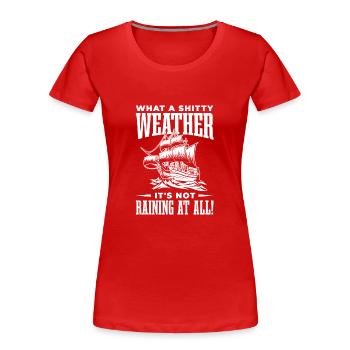 What a crappy weather it doesn't have at all - Women's Premium Organic T-Shirt - red - Front - Mia (176cm)