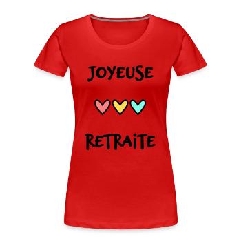 RETRAITE. BONNE RETRAITE. JOYEUSE RETRAITE - T-shirt bio Premium Femme - rouge - Devant - Mia (176cm)