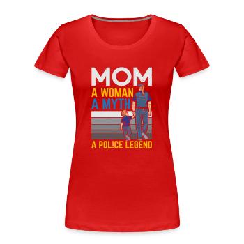 Mama Eine Frau Ein Mythos Eine Polizeilegende Rech - Frauen Premium Bio T-Shirt - Rot - Vorne - Mia (176cm)