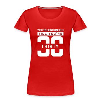 Du Hast Hausarrest Bis Du Dreißig Bist Papa Papi - Frauen Premium Bio T-Shirt - Rot - Vorne - Mia (176cm)