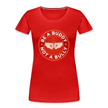 Be a buddy not a bully Bullying stop bullying - Women's Premium Organic T-Shirt - red - Front - Mia (176cm)