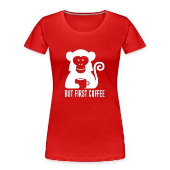 Café mais premier café lsutier disant humour de singe - T-shirt bio Premium Femme - rouge - Devant - Mia (176cm)