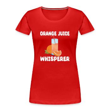 Orange Juice Whisperer - Women's Premium Organic T-Shirt - red - Front - Mia (176cm)