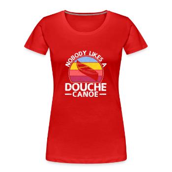 Niemand mag einen Deppen Kanu Lustig Camping Kanu - Frauen Premium Bio T-Shirt - Rot - Vorne - Mia (176cm)