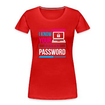 Je connais votre mot de passe Hacker Cybersécurité Hack - T-shirt bio Premium Femme - rouge - Devant - Mia (176cm)