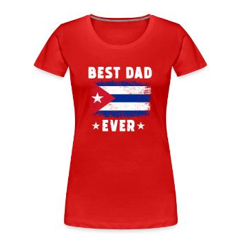 Cuban Father Best Dad ever - Women's Premium Organic T-Shirt - red - Front - Mia (176cm)