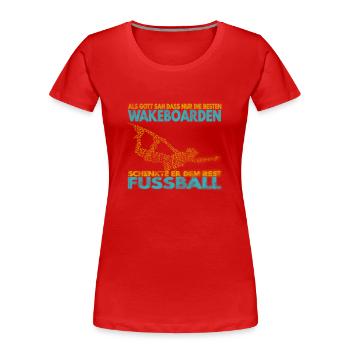 Als Gott sah, dass nur die besten Wakeboarden .. - Frauen Premium Bio T-Shirt - Rot - Vorne - Mia (176cm)