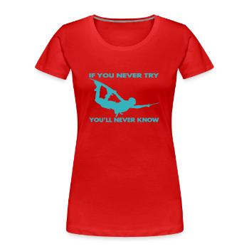 Si vous n’essayez jamais - vous ne connaîtrez jamais lifestyle - T-shirt bio Premium Femme - rouge - Devant - Mia (176cm)