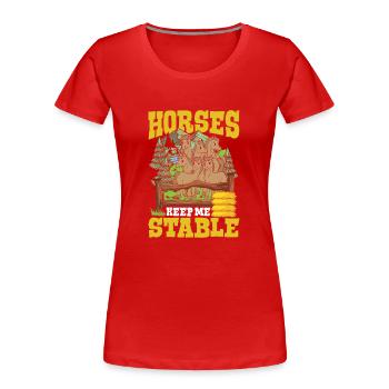 Horses Keep Me Stable für einen Reiterin - Frauen Premium Bio T-Shirt - Rot - Vorne - Mia (176cm)
